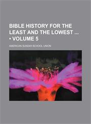 Bible History for the Least and the Lowest (Volume 5),1459037782,9781459037786