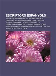 Escriptors Espanyols Dramaturgs Espanyols, Escriptors D'Escacs Espanyols, Escriptors Espanyols En Castella, Guionistes Espanyols,1233311565,9781233311569