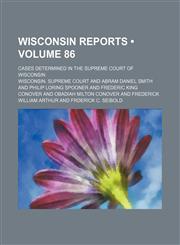 Wisconsin Reports (Volume 86); Cases Determined in the Supreme Court of Wisconsin,1154371441,9781154371444