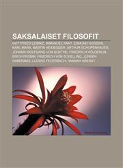 Saksalaiset filosofit Gottfried Leibniz, Immanuel Kant, Edmund Husserl, Karl Marx, Martin Heidegger, Arthur Schopenhauer,1231987960,9781231987964