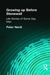 Growing Up Before Stonewall Life-Stories of Some Gay Men,0415101514,9780415101516