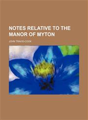 Notes Relative to the Manor of Myton,1150085207,9781150085208