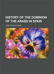 History of the dominion of the Arabs in Spain,1152299840,9781152299849