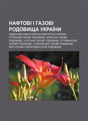 Naftovi i hazovi rodovyshcha Ukraïny Pivdennyy̆ naftohazonosnyy̆ rehion Ukraïny, Strilkove hazove rodovyshche, Morsʹke hazove rodovyshche,1233814354,9781233814350