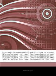 Articles On Lieutenant Governors Of North Carolina, including North Carolina Lieutenant Governor Election, 2008, North Carolina Lieutenant Governor Election, 2004, North Carolina Lieutenant Governor Election, 2000,1244349003,9781244349001