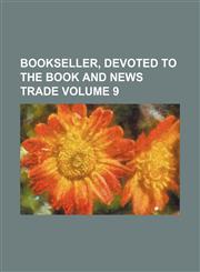 Bookseller, devoted to the book and news trade Volume 9,1130651258,9781130651256