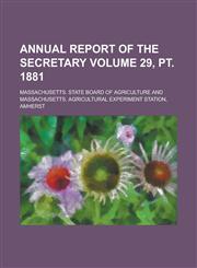 Annual Report of the Secretary Volume 29, PT. 1881,1235191540,9781235191541