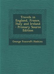 Travels in England, France, Italy and Ireland,1289502986,9781289502980