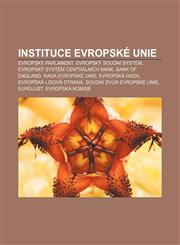 Instituce Evropské unie Evropský parlament, Evropský soudní systém, Evropský systém centrálních bank, Bank of England, Rada Evropské unie,1232866814,9781232866817