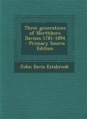 Three generations of Northboro Davises 1781-1894 - Primary Source Edition,1293337846,9781293337844