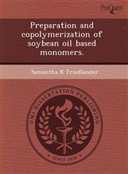 Preparation and copolymerization of soybean oil based monomers.,1243522224,9781243522221