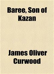 Baree, Son of Kazan,115033696X,9781150336966