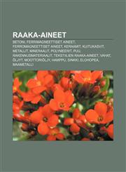 Raaka-aineet Betoni, Ferrimagneettiset aineet, Ferromagneettiset aineet, Keraamit, Kuitukasvit, Metallit, Mineraalit, Polymeerit, Puu,1231972491,9781231972496