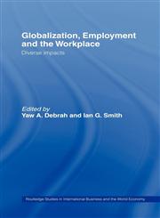 Globalization, Employment and the Workplace Diverse Impacts,0415252415,9780415252416