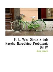 F. L. Vek Obraz z dob Naseho Národhíno Probuzení: Díl IV,1115757415,9781115757416