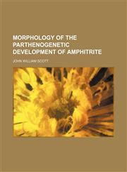 Morphology of the parthenogenetic development of Amphitrite,1154457877,9781154457872
