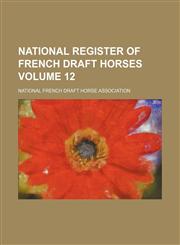 National register of French draft horses Volume 12,1130972747,9781130972740