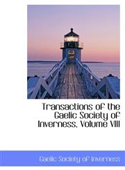 Transactions of the Gaelic Society of Inverness, Volume VIII,1103461591,9781103461592