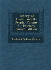History of Lowell and Its People, Volume 2,1289574146,9781289574147
