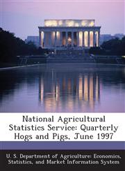 National Agricultural Statistics Service Quarterly Hogs and Pigs, June 1997,1288564368,9781288564361