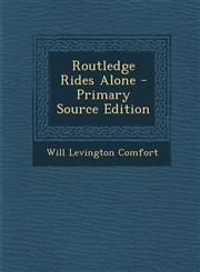 Routledge Rides Alone - Primary Source Edition,1287772641,9781287772644