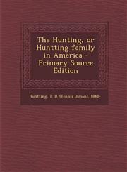 Hunting, or Huntting Family in America,1289791937,9781289791933