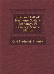 Rise and Fall of Harmony Society - Economy, Pa - Primary Source Edition,1295172933,9781295172931