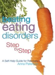 Beating Eating Disorders Step by Step A Self-Help Guide for Recovery,1843103400,9781843103400