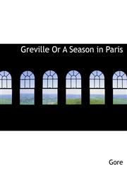 Greville Or A Season in Paris,1140089676,9781140089674