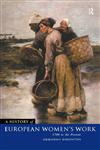 A History of European Women's Work 1700 to the Present,0415055318,9780415055314