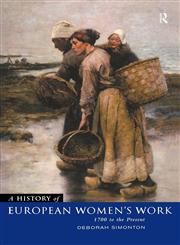 A History of European Women's Work 1700 to the Present,0415055318,9780415055314