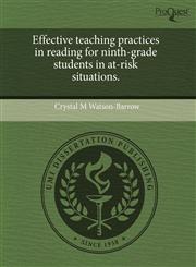 Effective teaching practices in reading for ninth-grade students in at-risk situations.,1243553804,9781243553805