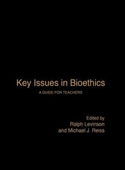 Key Issues in Bioethics A Guide for Teachers,041530914X,9780415309141