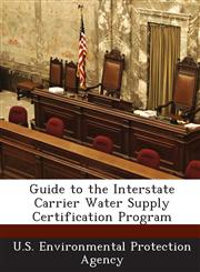 Guide to the Interstate Carrier Water Supply Certification Program,1288854773,9781288854776