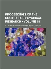 Proceedings of the Society for Psychical Research (Volume 18),1153834693,9781153834698