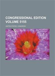 Congressional edition Volume 5155,1236407245,9781236407245