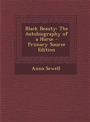 Black Beauty The Autobiography of a Horse - Primary Source Edition,1293415707,9781293415702