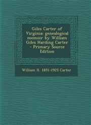 Giles Carter of Virginia Genealogical Memoir by William Giles Harding Carter - Primary Source Edition,1294827561,9781294827566