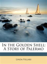In the Golden Shell A Story of Palermo,1146247397,9781146247399