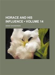 Horace and His Influence (Volume 14),1151642606,9781151642608