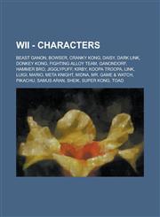 Wii - Characters Beast Ganon, Bowser, Cranky Kong, Daisy, Dark Link, Donkey Kong, Fighting Alloy Team, Ganondorf, Hammer Bro, Jigglypuff, Kirby, Koopa Troopa, Link, Luigi, Mario, Meta Knight, Midna, Mr. Game & Watch, Pikachu, Samus Aran, Sheik, Super Kon,1234679957,9781234679958