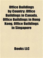 Office Buildings by Country Office Buildings in Canada, Office Buildings in Hong Kong, Office Buildings in Singapore,1157895336,9781157895336