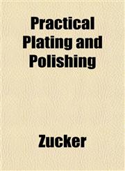 Practical Plating and Polishing,1153099144,9781153099141