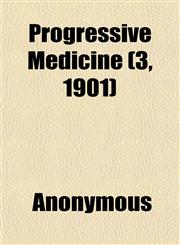 Progressive Medicine (3, 1901),1151856525,9781151856524