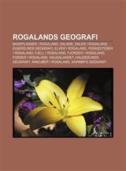Rogalands geografi Badeplasser i Rogaland, Dalane, Daler i Rogaland, Eigersunds geografi, Elver i Rogaland, Fergesteder i Rogaland,1233370146,9781233370146
