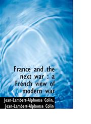 France and the next war a French view of modern war,1115895125,9781115895125