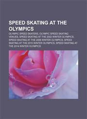 Speed skating at the Olympics Olympic speed skaters, Olympic speed skating venues, Speed skating at the 2002 Winter Olympics,1156611504,9781156611500