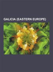 Galicia (Eastern Europe) Galicia, Kingdom of Galicia and Lodomeria, Ukrainian Greek Catholic Church, Ivano-Frankivsk Oblast, Jewish-Ukrainian R,1230598499,9781230598499