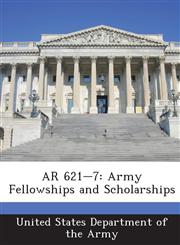 AR 621-7 Army Fellowships and Scholarships,1288894678,9781288894673