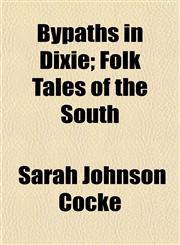 Bypaths in Dixie; Folk Tales of the South,1154895254,9781154895254